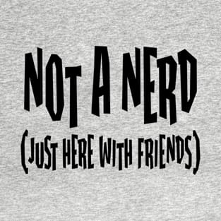 NOT a Nerd T-Shirt